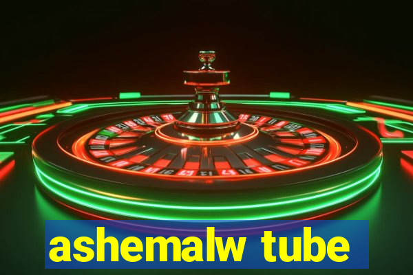 ashemalw tube